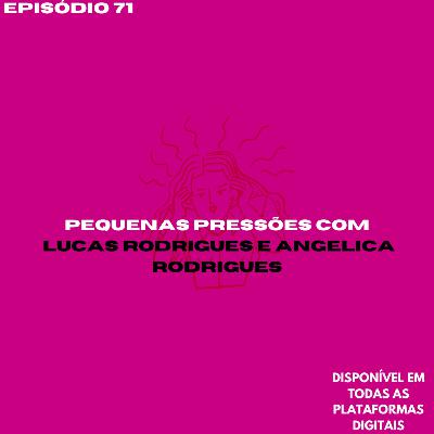 Pequenas pressões com Lucas Rodrigues e Angelica Rodrigues