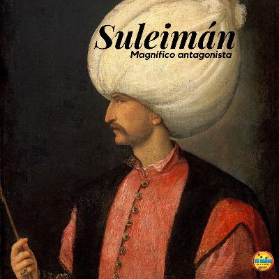 Sultán Suleimán: Magnífico antagonista