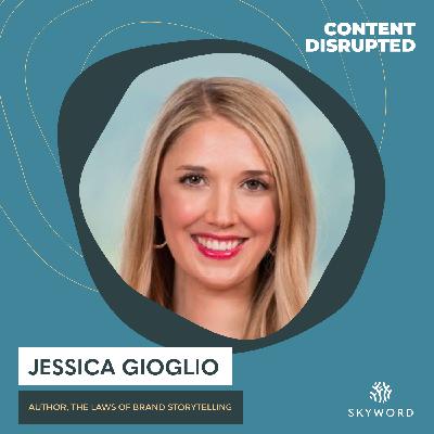 The Laws of Story-First Marketing with Jessica Gioglio The Laws of Story-First Marketing with Jessica Gioglio