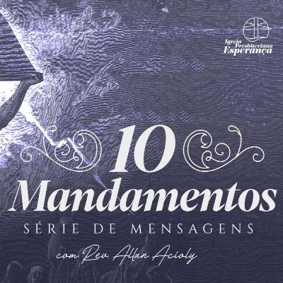Êxodo 20.14 | Dez Mandamentos: Palavras de Liberdade - 7o Mandamento | Rev. Allan Acioly