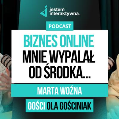 Olag.pl #206 - Biznes online mnie wypalał od środka... - Marta Woźna