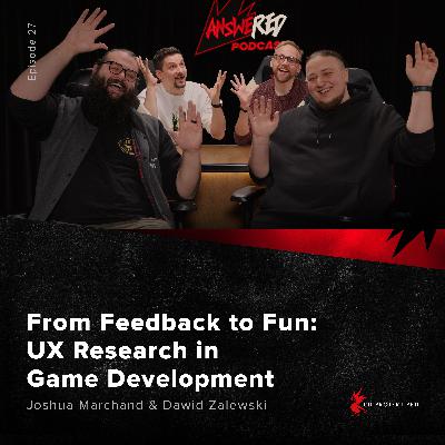 #027: From Feedback to Fun: UX Research in Game Development #027: From Feedback to Fun: UX Research in Game Development
