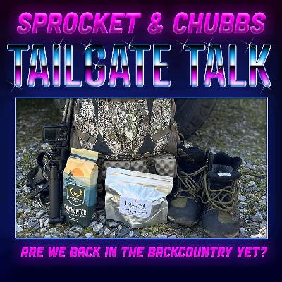 Tailgate Talk: Are We Back in the Backcountry Yet?