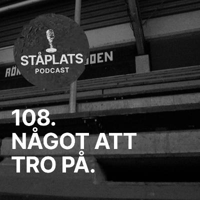 108. Något att tro på