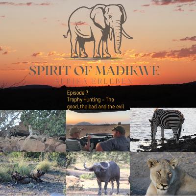 Episode 7 - Trophy Hunting, the good, the bad and the evil