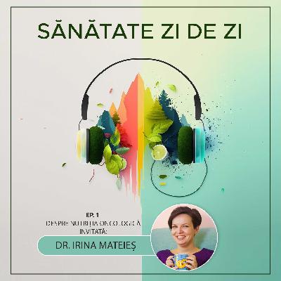 Dr. Irina Mateieș despre: Nutriția oncologică și importanța ei pentru pacienții bolnavi de cancer (Ep. 1)