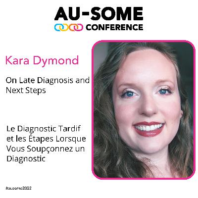 Kara Dymond: Late Diagnosis and Next Steps Kara Dymond: Late Diagnosis and Next Steps