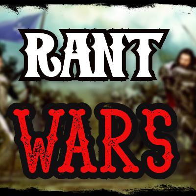 Rant Wars Season 2 Podcast Episode 7 Rant Wars Season 2 Podcast Episode 7