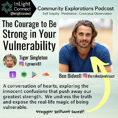 The Courage to Be Strong in Your Vulnerability with Ben Bidwell