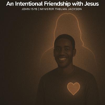 An Intentional Friendship with Jesus An Intentional Friendship with Jesus