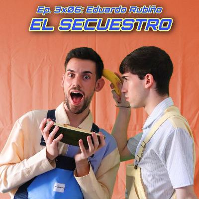 EPISODIO 3x06: EDUARDO RUBIÑO