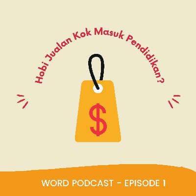 Episode 1 : Hobi jualan kok ambil pendidikan?