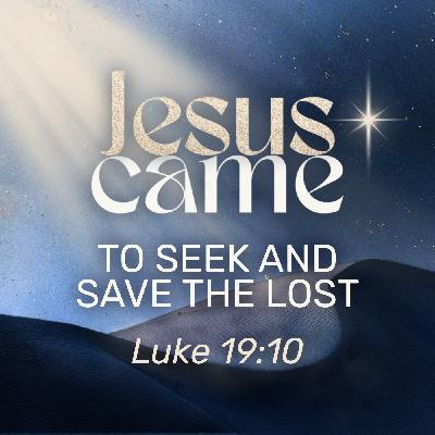 Advent 2025 - Jesus Came to Seek and Save the Lost Advent 2025 - Jesus Came to Seek and Save the Lost
