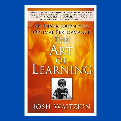 How to achieve mastery (The Art of Learning by Josh Waitzkin)