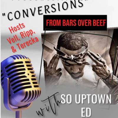 "CONVERSIONS" EPISODE 5 INTERVIEW WITH SO UPTOWN ED