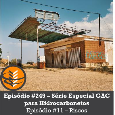Episódio #249 - Série GAC para Hidrocarbonetos - Parte 11: O Risco