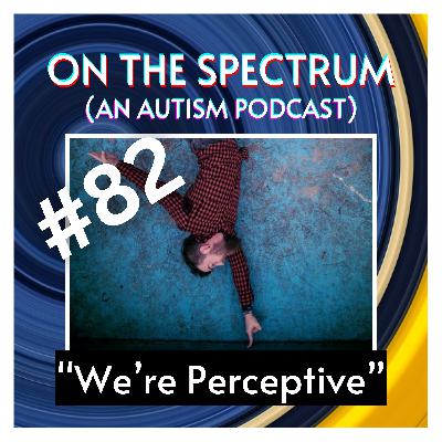 Perception, Reality, Us vs Them, & Assumptions - Episode 82