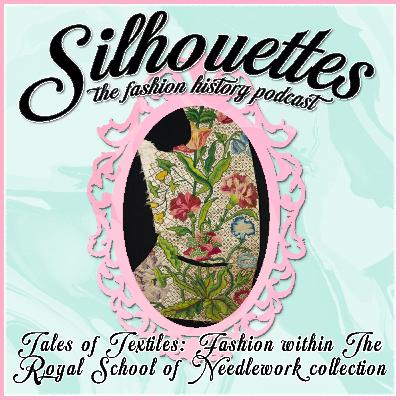 Tales of Textiles: Fashion within The Royal School of Needlework collection