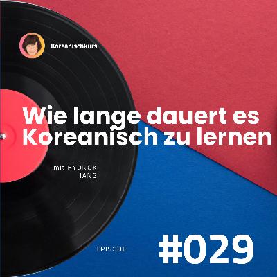 Wie lange dauert es Koreanisch zu lernen | Koreanischkurs Episode #029