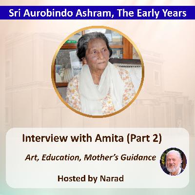 Interview with Amita (Part 2): Art, Education, and the Mother’s Guidance | Hosted by Narad Interview with Amita (Part 2): Art, Education, and the Mother’s Guidance | Hosted by Narad