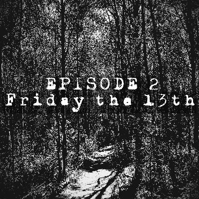 EPISODE 2: FRIDAY THE 13TH (1980)