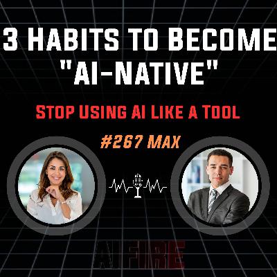 #267 Max: Stop Using AI Like a Tool – 3 Habits to Become "AI-Native" #267 Max: Stop Using AI Like a Tool – 3 Habits to Become "AI-Native"