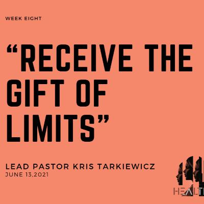 Healthy - Week 8: Receive the Gift of Limits