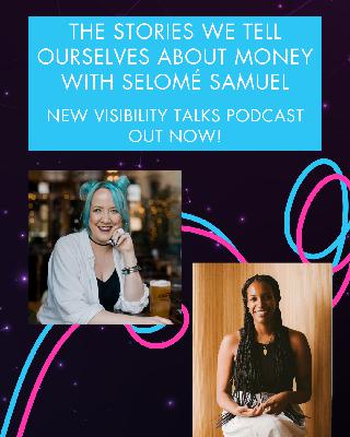 The stories we tell ourselves about money with Selomé Samuel The stories we tell ourselves about money with Selomé Samuel