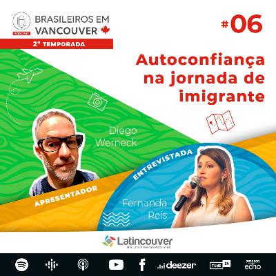 Autoconfiança na jornada de imigrante com Fernanda Reis