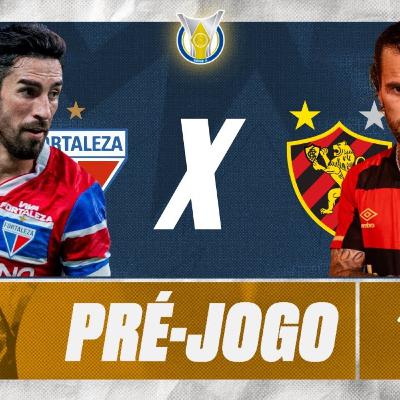#T4E172 - PRÉ JOGO - #FORTALEZA X #SPORT - 25ª RODADA #BR25