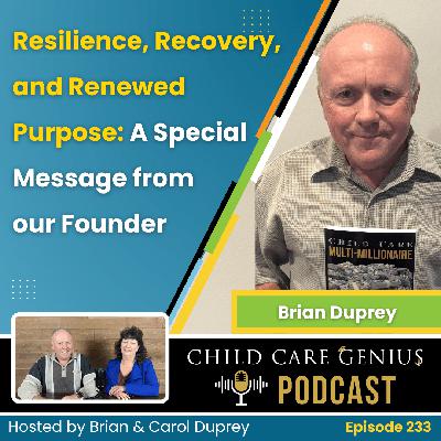 E233 Resilience, Recovery, and Renewed Purpose: A Special Message from our Founder Brian Duprey