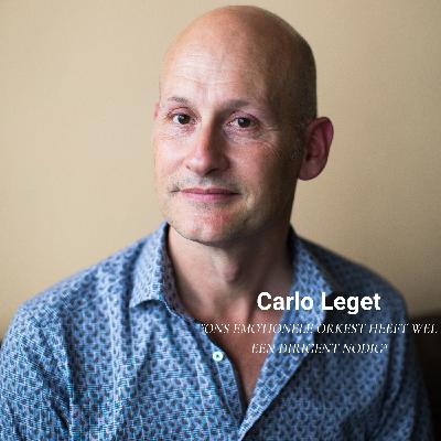 Afl. 52 Carlo Leget - Ons emotionele orkest heeft wel een dirigent nodig