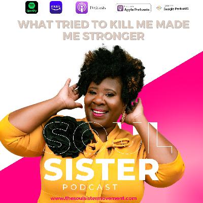 What Almost Killed Me, Made me Stronger