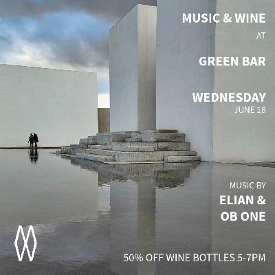 Episode 146: Music & Wine at Green Bar - Elian bday party - Elian's opening set 052125