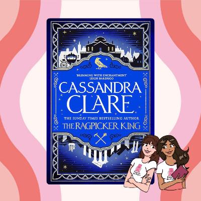 5 STARS, Showgirls, and a Serious Chat - The Ragpicker King by Cassandra Clare
