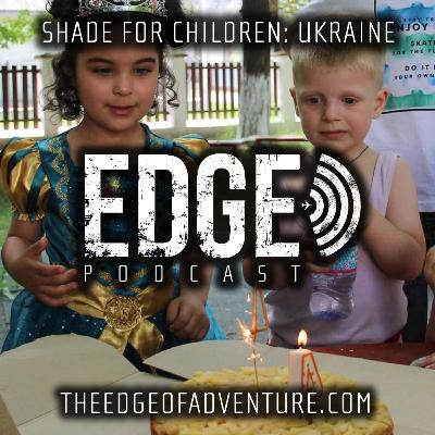 Ep 60 | Shade for Children: Ukraine