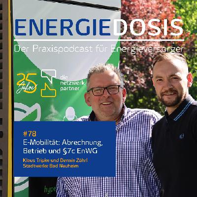 78: E-Mobilität: Abrechnung, Betrieb und §7c EnWG – mit Klaus Tripke und Dennis Zährl, Stadtwerke Bad Nauheim