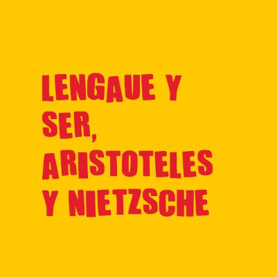 El lenguaje y el ser, Filosofía, Aristóteles, Nietzsche