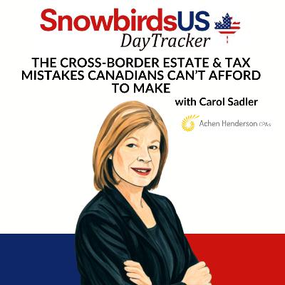 Episode 59: The Cross-Border Estate & Tax Mistakes Canadians Can’t Afford to Make