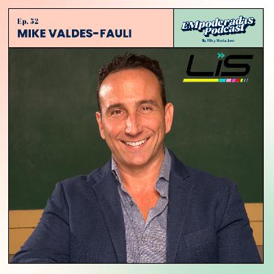 52. Empoderandonos con Mike Valdes-Fauli, ejecutivo latino influyente en la industria deportiva