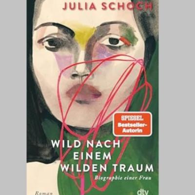 “Wild nach einem wilden Traum”, Roman von Julia Schoch “Wild nach einem wilden Traum”, Roman von Julia Schoch