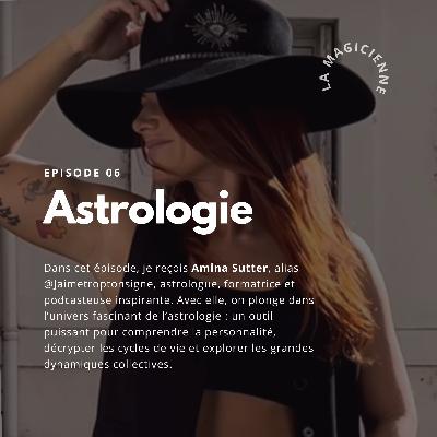 Épisode 6 - L'astrologie, est une science. Amina de @Jaimetroptonsigne