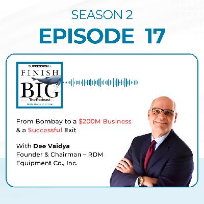 From Bombay to a $200M Business & a Successful Exit with Dee Vaidya S2 (EP 17)