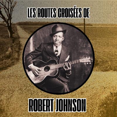 Les routes croisées de Robert Johnson Les routes croisées de Robert Johnson