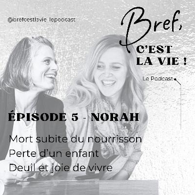 Norah - #6 Mort subite du nourrisson, perte d’un enfant et deuil