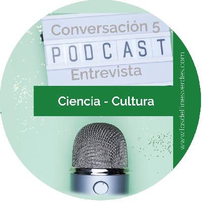 Entrevista-Conversación5: Ciencia-Cultura
