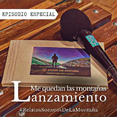 Ep. 46 Lanzamiento Me quedan las montañas Ep. 46 Lanzamiento Me quedan las montañas