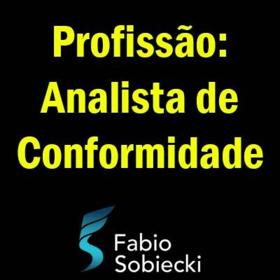 ⚖️ PROFISSÃO: ANALISTA DE CONFORMIDADE | FABIO SOBIECKI ⚖️ PROFISSÃO: ANALISTA DE CONFORMIDADE | FABIO SOBIECKI