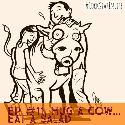 #11: Hug a Cow Eat a Salad