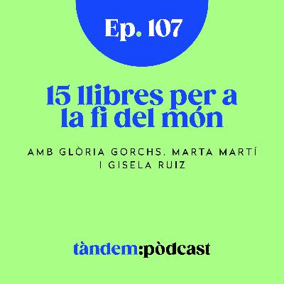 15 llibres per a la fi del món. Amb Glòria Gorchs, Marta Martí i Gisela Ruiz